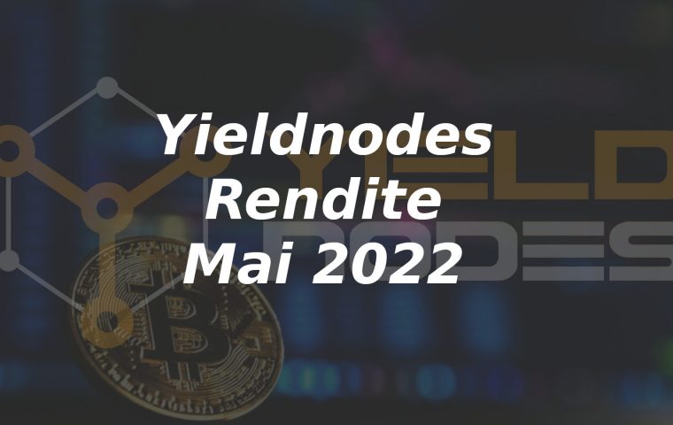 YieldNodes Rendite Mai 2022 und News