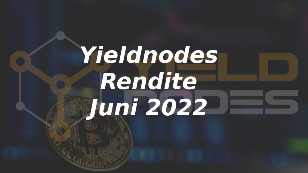 Yield Nodes Rendite Juni 2022