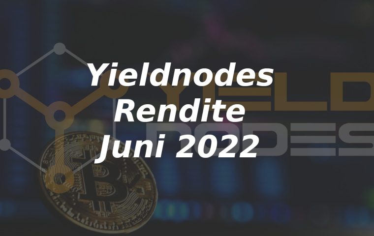 YieldNodes Rendite Juni 2022 und News