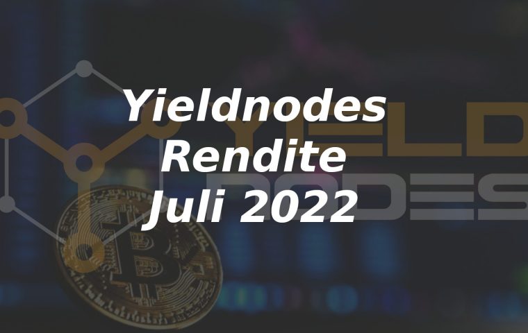 YieldNodes Rendite Juli 2022 und News